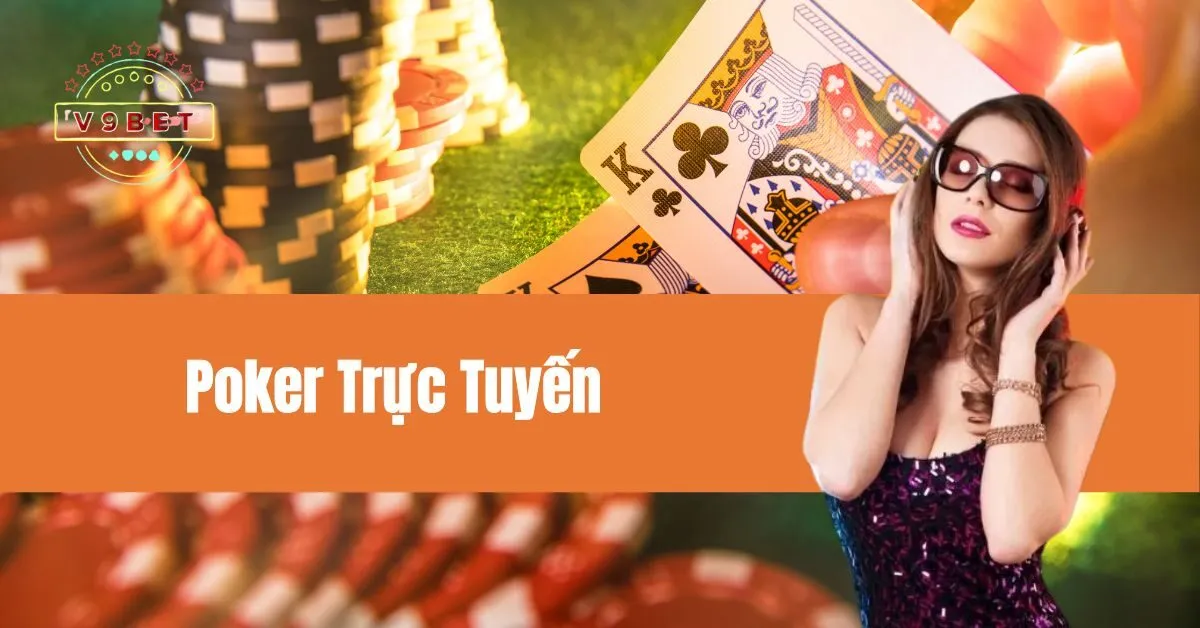 Khám Phá Poker Trực Tuyến Cực Gay Cấn V9bet – Chinh Phục Đỉnh Cao 8 Poker Trực Tuyến