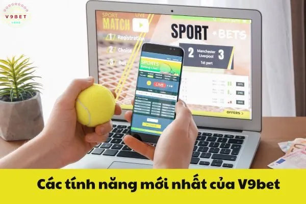 Hỏi Đáp Về Các Tính Năng Mới Nhất Của V9bet 2 Các tính năng mới nhất của V9bet