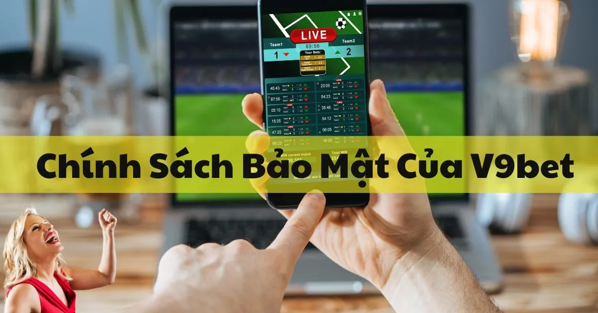 Câu Hỏi Thường Gặp Về Chính Sách Bảo Mật Của V9bet 6 Chính Sách Bảo Mật Của V9bet